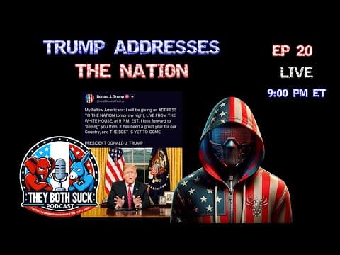They Both Suck Podcast Trump's National Address: No Cheerleading, Just Truth Ep 20 LIVE Wed 9 PM ET