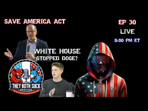 DOGE Used Signal, SAVE Act DOA, Everyone Is Lying Again | TBS Ep 30