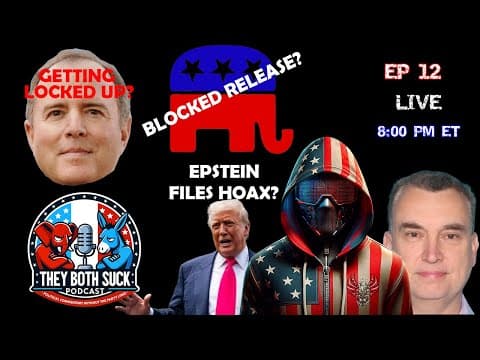 THEY BOTH SUCK PODCAST - EP 12: EPSTEIN FILES & MORTGAGE FRAUD
